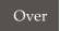 Over