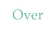 Over